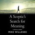 Cover Art for B07YL5Y3Q9, A Sceptic's Search for Meaning by Mike Willesee