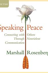 Cover Art for B0189DRK0M, Speaking Peace: Connecting with Others Through Nonviolent Communication by Marshall B. Rosenberg