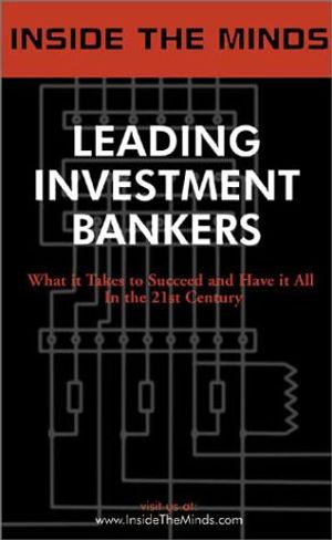 Cover Art for 9781587620614, Leading Investment Bankers by Aspatore Books