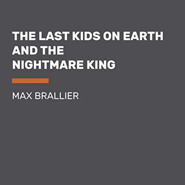 Cover Art for 9780525495635, The Last Kids on Earth and the Nightmare King by Max Brallier