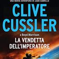 Cover Art for B0798MYQCF, La vendetta dell'imperatore: Oregon Files - Le avventure del capitano Juan Cabrillo (Italian Edition) by Cussler, Clive, Morrison, Boyd