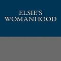 Cover Art for 9781491295632, Elsie's Womanhood by Martha Finley