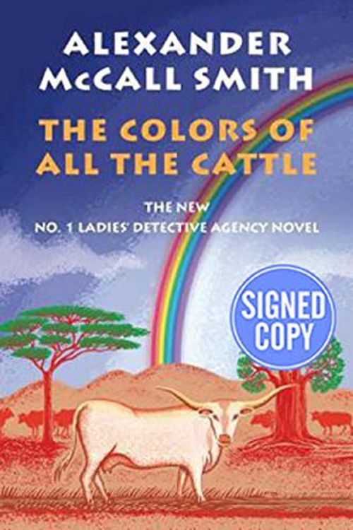 Cover Art for 9781524748005, The Colors of All the Cattle - Signed / Autographed Copy by Alexander McCall Smith