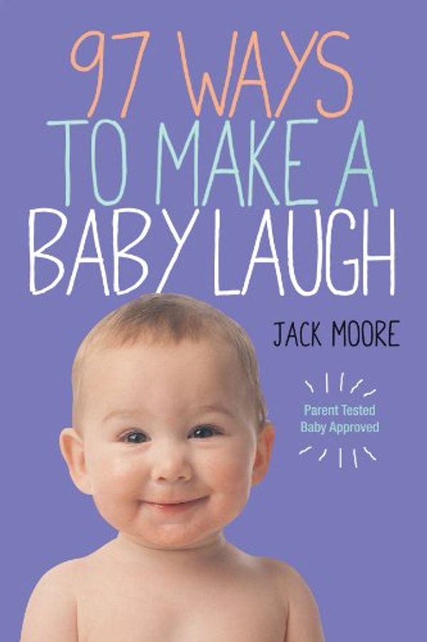 Cover Art for 9780761172352, 97 Ways to Make a Baby Laugh by Moore, Jack