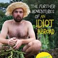 Cover Art for 9780857867490, The Further Adventures of An Idiot Abroad by Karl Pilkington