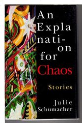 Cover Art for 9781569470701, An Explanation for Chaos by Julie Schumacher