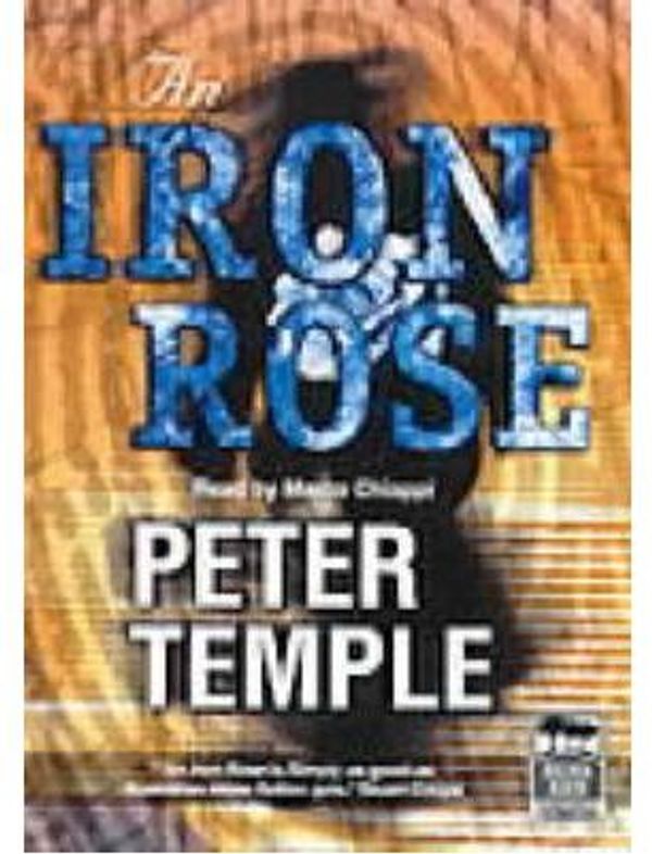 Cover Art for 9781740301640, An Iron Rose by Peter Temple, Marco Chiappi