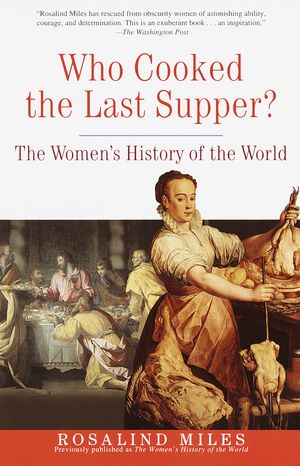 Cover Art for 9780609806951, Who Cooked the Last Supper? by Rosalind Miles