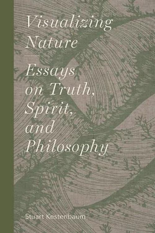 Cover Art for 9781616899868, Visualizing Nature: Essays on Truth, Spririt, and Philosophy by Stuart Kestenbaum