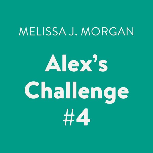 Cover Art for 9780525592990, Alex’s Challenge #4 by Melissa J. Morgan