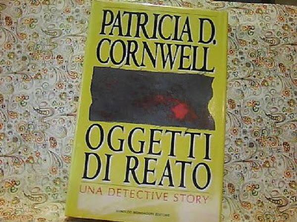 Cover Art for 9788804355380, Oggetti di reato by Patricia D. Cornwell