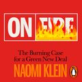Cover Art for 9780241414439, On Fire: The Burning Case for a Green New Deal by Naomi Klein