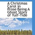 Cover Art for 9781110652822, A Christmas Carol in Prose Being A Ghost Story of Yulf-Tide by Charles Dickens