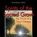 Cover Art for 9781782796848, Spirits of the Sacred Grove by Emma Restall Orr