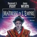 Cover Art for 9782914370929, La Trilogie de l'Empire, tome 3 : Maîtresse de l'Empire by Raymond Elias Feist, Janny Wurts