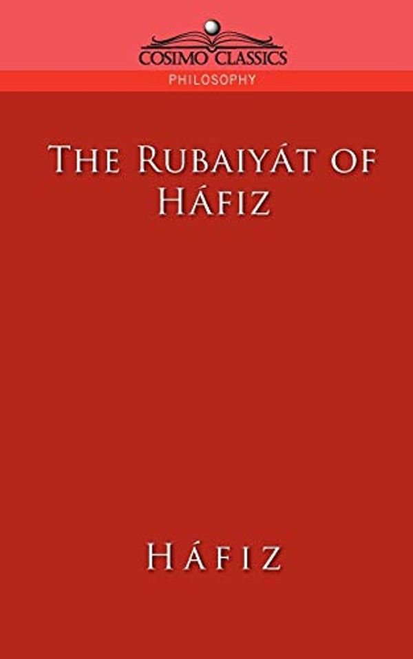 Cover Art for 9781596050495, The Rubaiyat of Hafiz by Shamsuddin  Khwaja  Mohammad