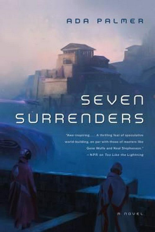 Cover Art for 9780765378026, Seven Surrenders (Terra Ignota) by Assistant Professor of History Ada Palmer