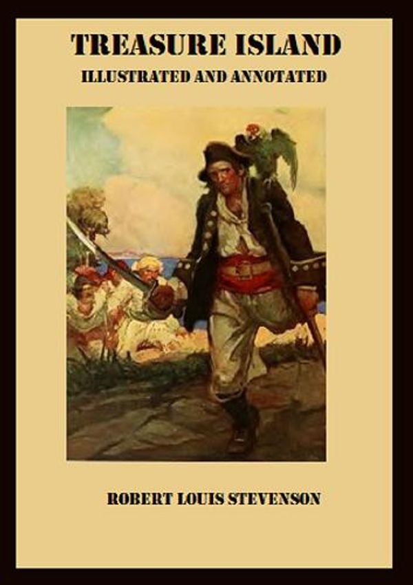 Cover Art for 1230000280384, Treasure Island (Illustrated and Annotated) by Robert Louis Stevenson