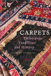 Cover Art for 9781844300129, Carpets: Techniques, Traditions and History by Jacques Anquetil