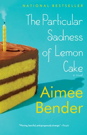 Cover Art for 9780385720960, The Particular Sadness of Lemon Cake by Aimee Bender