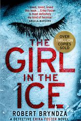Cover Art for 9780751570656, The Girl in the Ice: A gripping serial killer thriller by Robert Bryndza