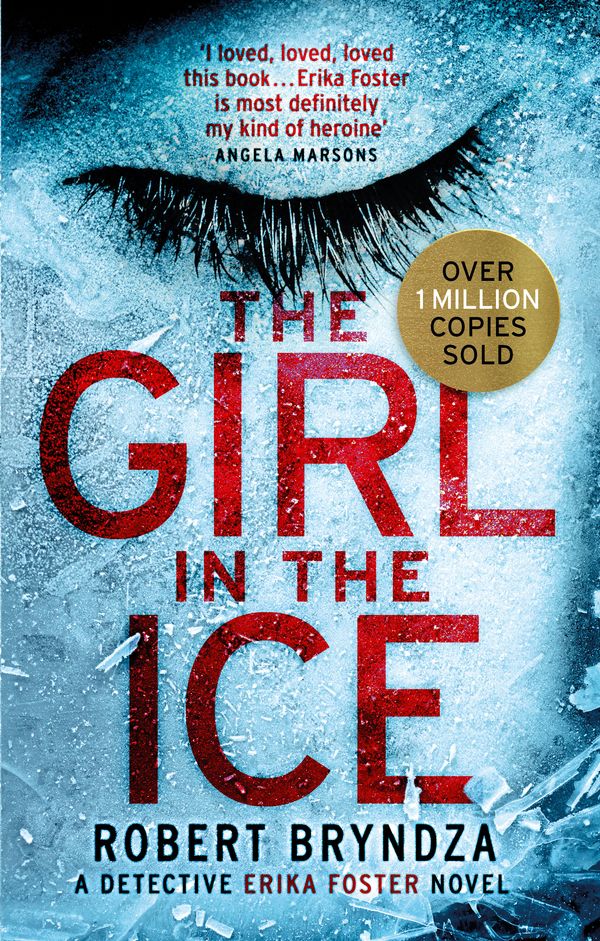 Cover Art for 9780751570656, The Girl in the Ice: A gripping serial killer thriller by Robert Bryndza
