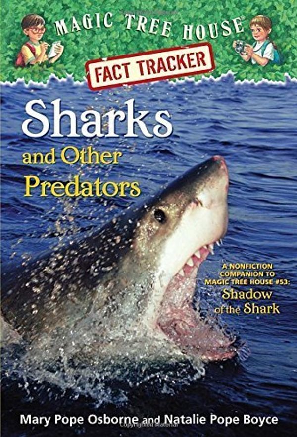 Cover Art for B019L4O9IE, Magic Tree House Fact Tracker #32: Sharks and Other Predators: A Nonfiction Companion to Magic Tree House #53: Shadow of the Shark (A Stepping Stone Book(TM)) by Mary Pope Osborne (2015-06-23) by Mary Pope Osborne; Natalie Pope Boyce