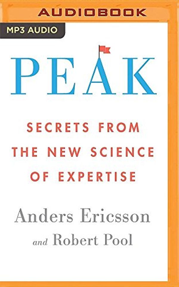 Cover Art for 0889290935632, Peak: Secrets from the New Science of Expertise by Ericsson, Anders, Pool, Robert