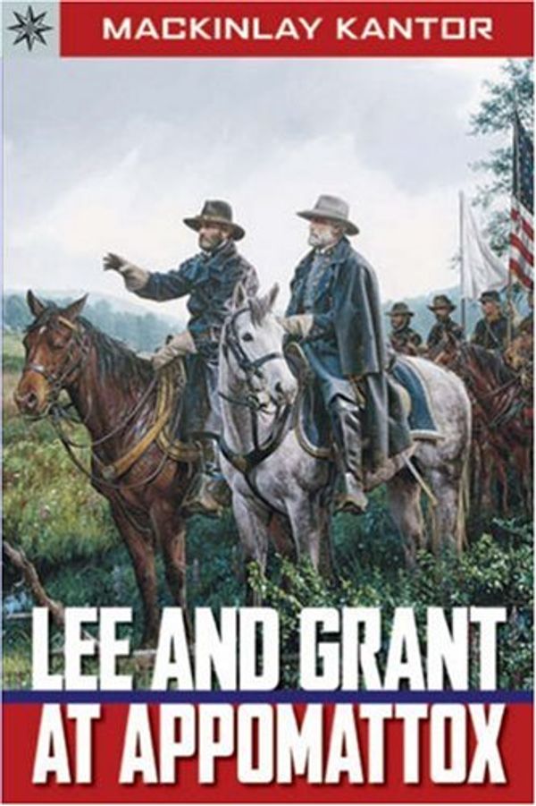 Cover Art for 9781402751240, Lee and Grant at Appomattox by Mackinlay Kantor