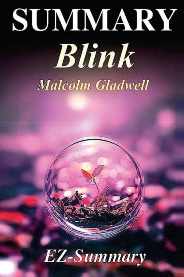 Cover Art for 9781544716237, Summary - BlinkBy Malcolm Gladwell - The Power of Thinking Wit... by Ez- Summary