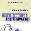 Cover Art for 9781857993356, Origin of the Universe (Science Masters S.) by John D. Barrow