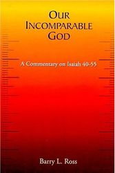 Cover Art for 9788188784004, Our Incomparable God: A Commentary on Isaiah 40-55 by Barry L. Ross
