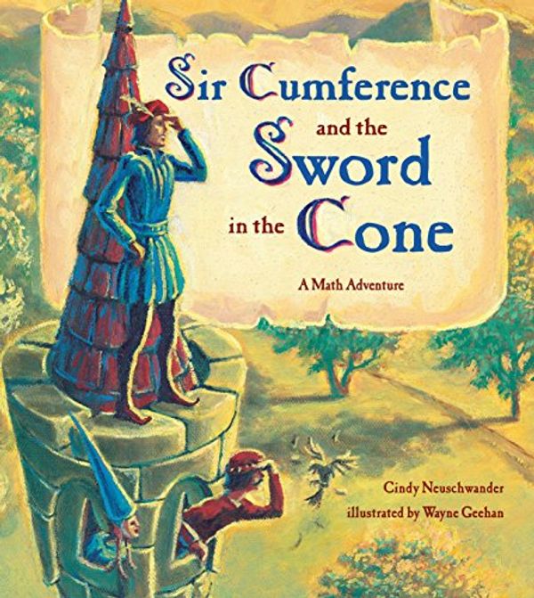 Cover Art for B0776KRFRH, Sir Cumference and the Sword in the Cone by Cindy Neuschwander