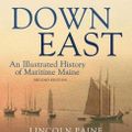 Cover Art for 9780884485667, Down East: An Illustrated History of Maritime Maine (2) by Lincoln Paine