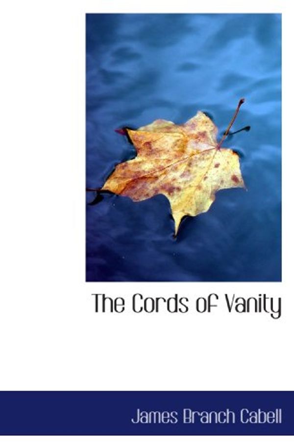 Cover Art for 9781115482257, The Cords of Vanity by James Branch Cabell