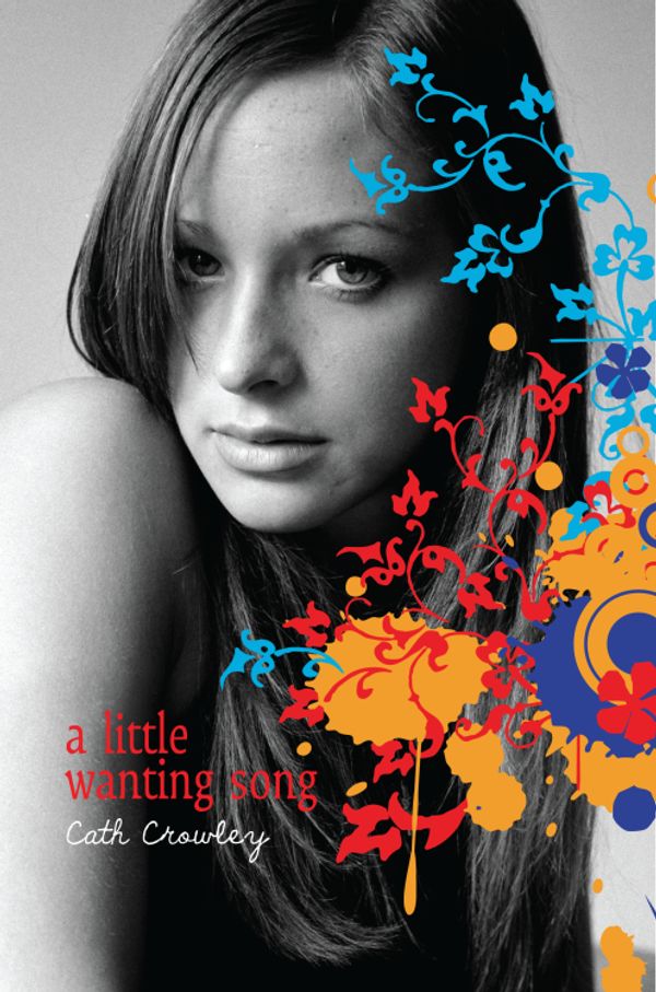 Cover Art for 9780375897030, A Little Wanting Song by Cath Crowley
