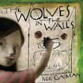 Cover Art for 9780061232336, The Wolves in the Walls by Neil Gaiman, Neil Gaiman