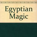 Cover Art for 9780710072009, Egyptian Magic by E. A. Wallis Budge
