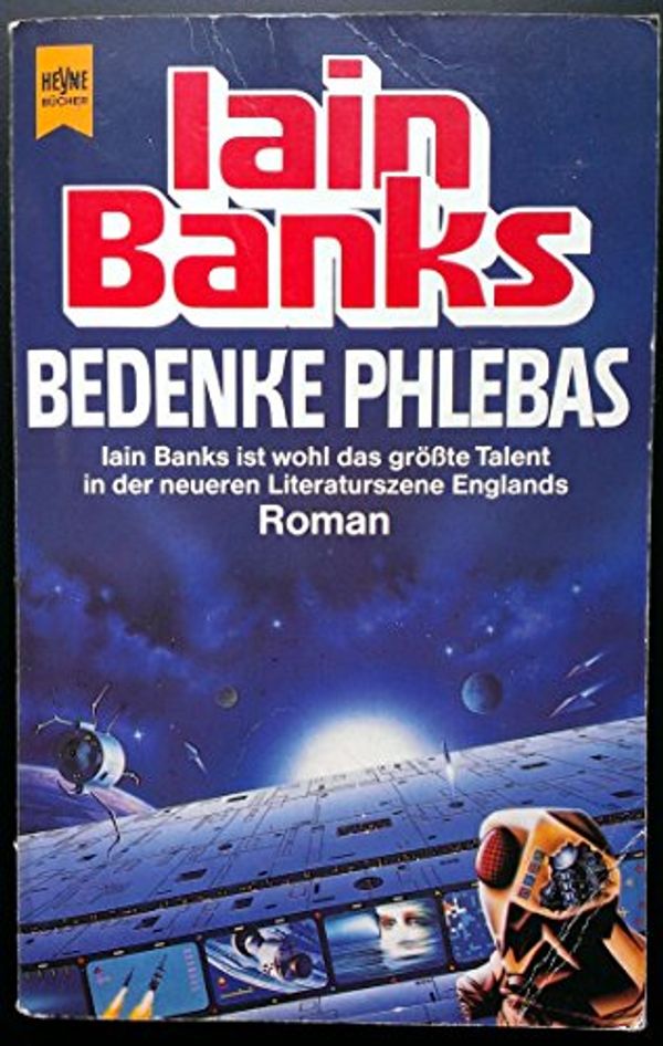 Cover Art for 9783453315914, Bedenke Phlebas: Roman -  -  - by Iain Banks