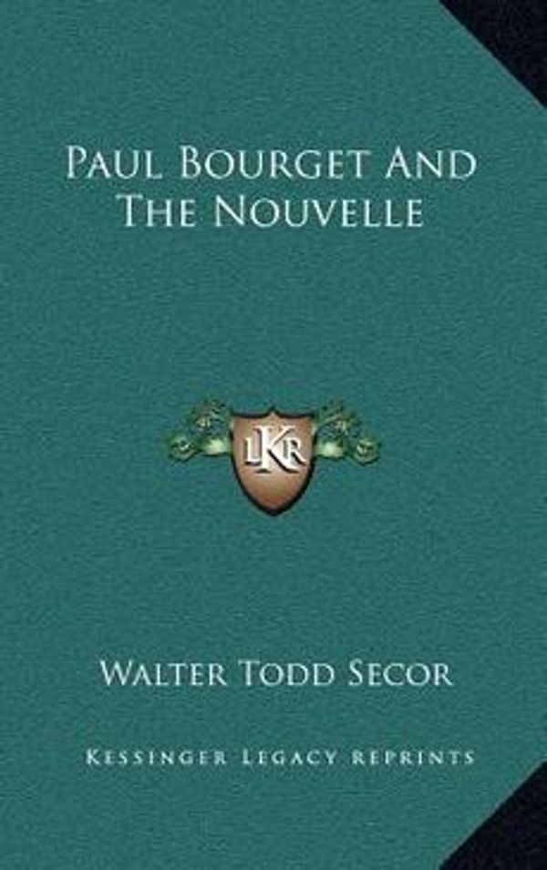 Cover Art for 9781163453513, Paul Bourget and the Nouvelle by Walter Todd Secor