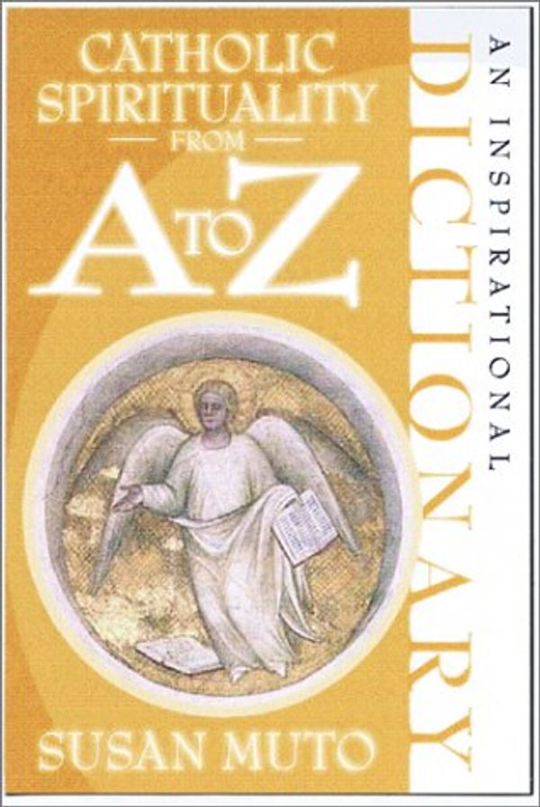 Cover Art for 9781569551608, Catholic Spirituality from A to Z by Susan Annette Muto
