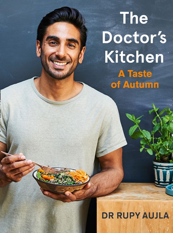 Cover Art for 9780008245146, The Doctor’s Kitchen: A Taste of Autumn by Dr Rupy Aujla
