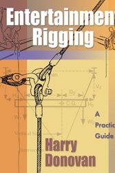 Cover Art for 9780972338110, Entertainment Rigging: A Practical Guide for Riggers and Managers by Harry Donovan