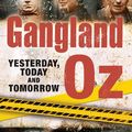 Cover Art for 9781489495365, Gangland Oz: Yesterday, Today and Tomorrow by Morton, James, Lobez, Susanna