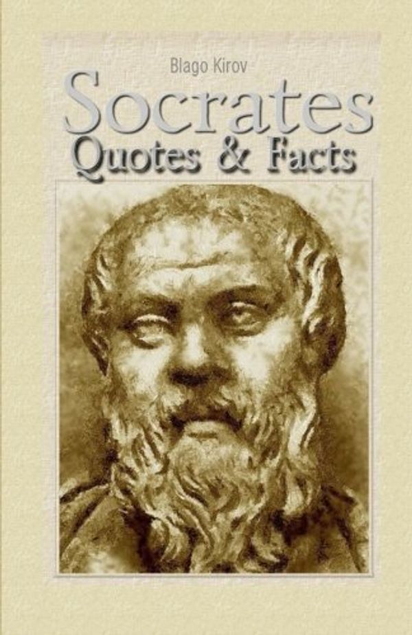 Cover Art for 9781508651468, Socrates: Quotes & Facts by Blago Kirov