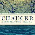 Cover Art for B07JD9Y53D, Chaucer: A European Life by Marion Turner
