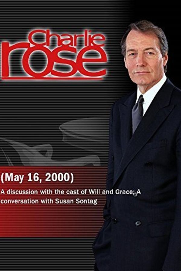 Cover Art for 0779628629527, Charlie Rose with Debra Messing, Eric McCormack, Sean Hayes & Megan Mullally; Susan Sontag (May 16, 2000) by 