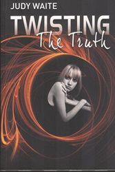 Cover Art for 9781842997604, Twisting the Truth by Judy Waite