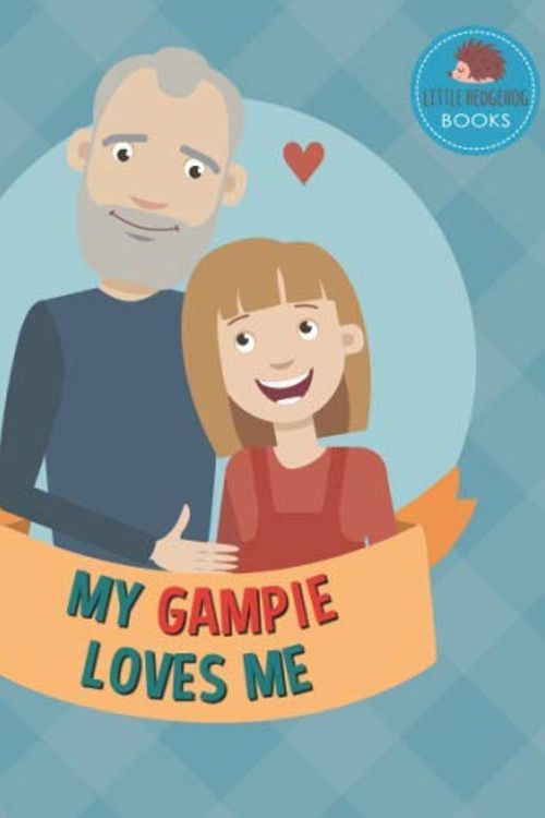 Cover Art for 9798650575535, My Gampie Loves Me: A Picture Book for Young Children and Grandparents; Girl Version (Personalized Grandparent Books for Girls) by Little Hedgehog Books