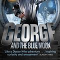 Cover Art for 9780552575973, George and the Blue Moon (George's Secret Key to the Universe) by Stephen Hawking, Lucy Hawking